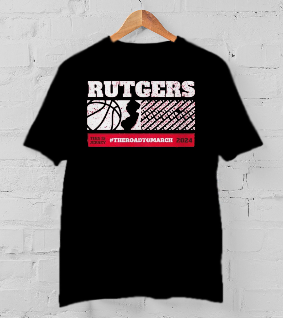 Rutgers Scarlet Knights Basketball This Is Jersey #TheRoadToMarch T-Shirt