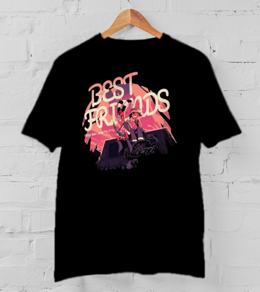 BEST FRIENDS There Don’t Want To Forget T-Shirt