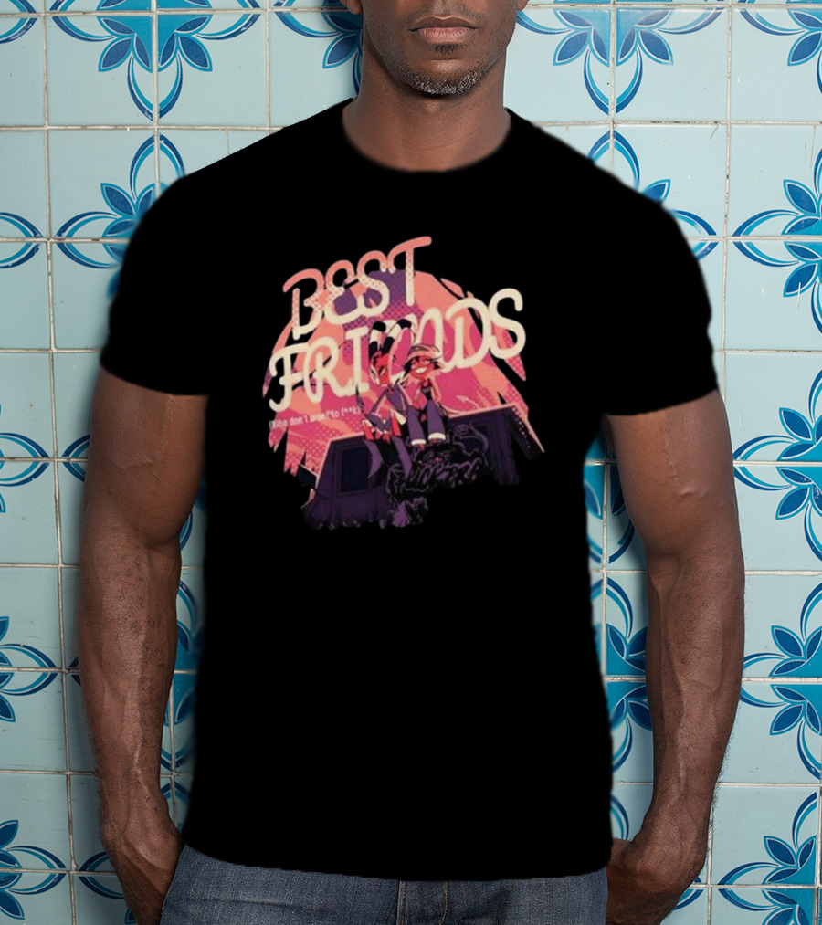 BEST FRIENDS There Don’t Want To Forget T-Shirt