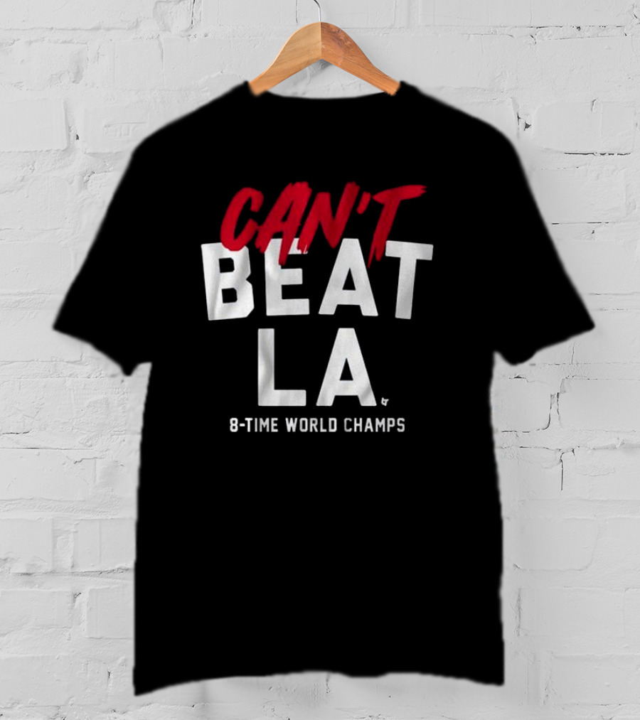 Los Angeles Dodgers Can't Beat LA 8-Time World Champs T-Shirt