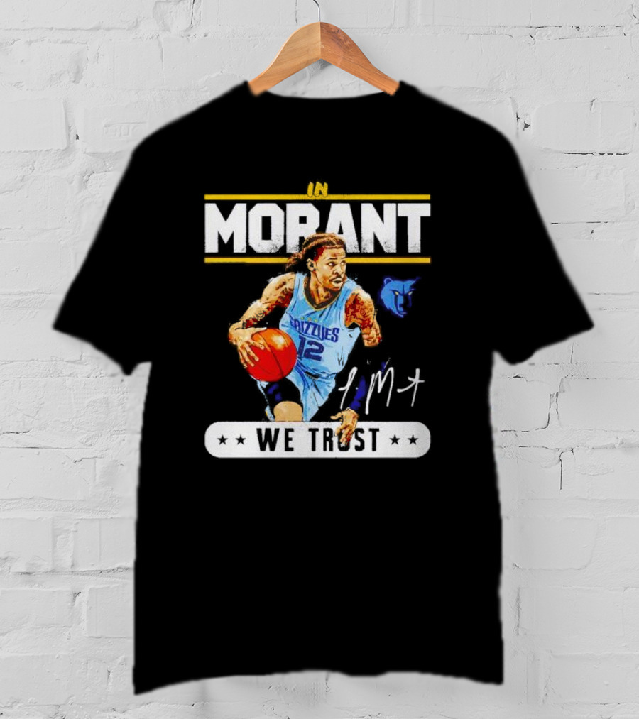 In Ja Morant Grizzlies We Trust Signature Sports T-Shirt