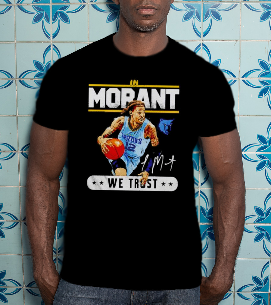 In Ja Morant Grizzlies We Trust Signature Sports T-Shirt