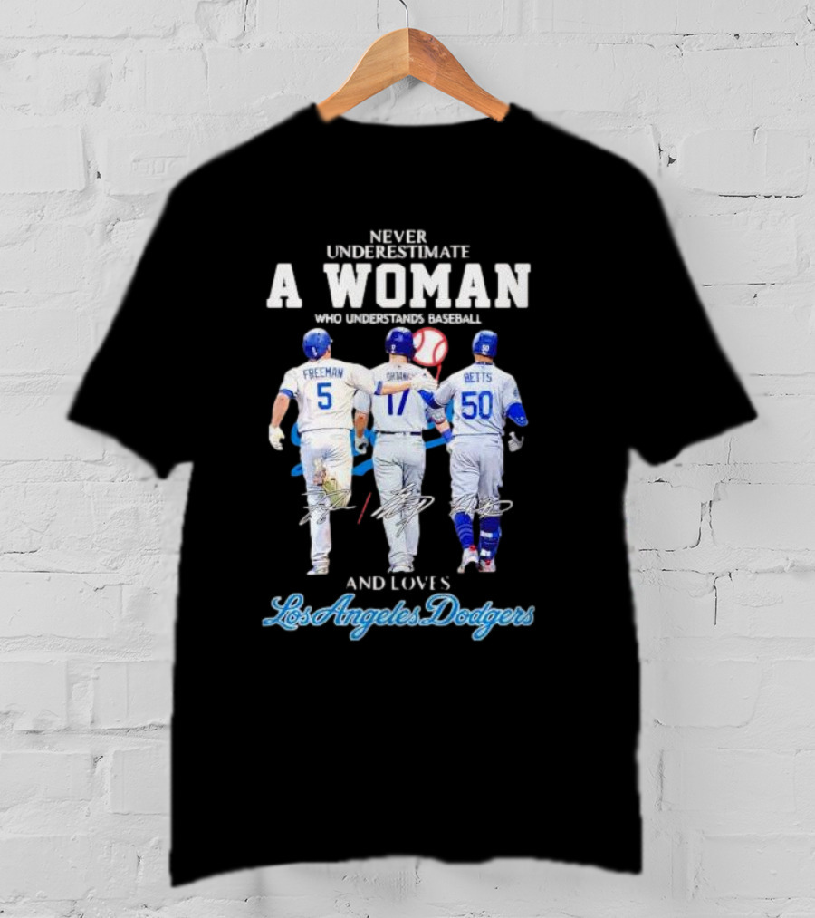 Never Underestimate A Woman Who Understands Baseball And Loves Los Angeles Dodgers Freeman Betts T-Shirt