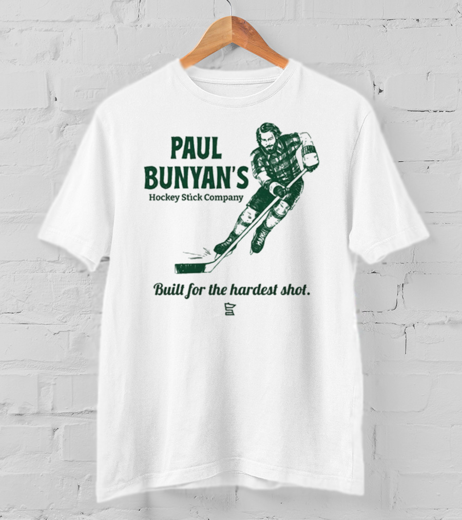 Paul Bunyan's Hockey Stick Company Built For The Hardest Shot T-Shirt