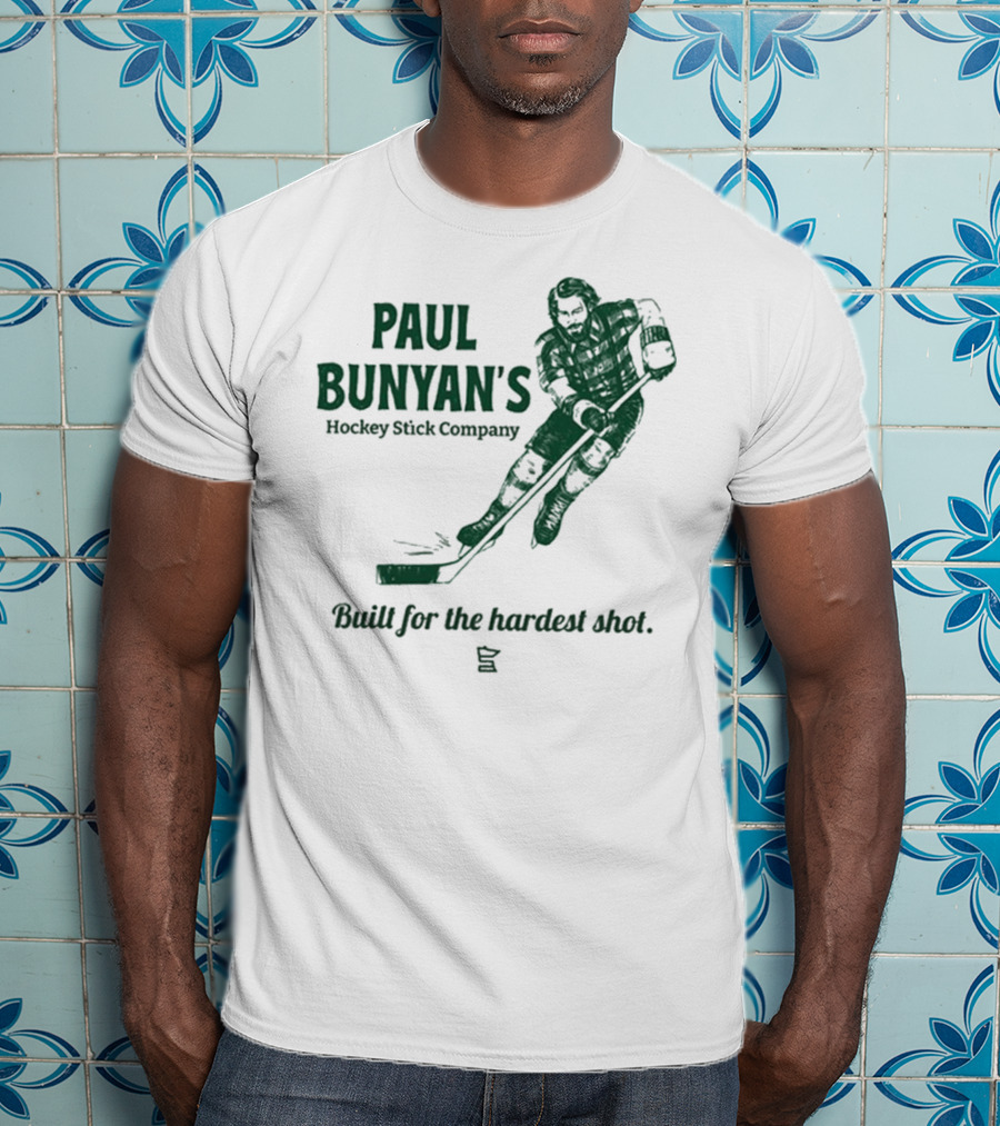 Paul Bunyan's Hockey Stick Company Built For The Hardest Shot T-Shirt