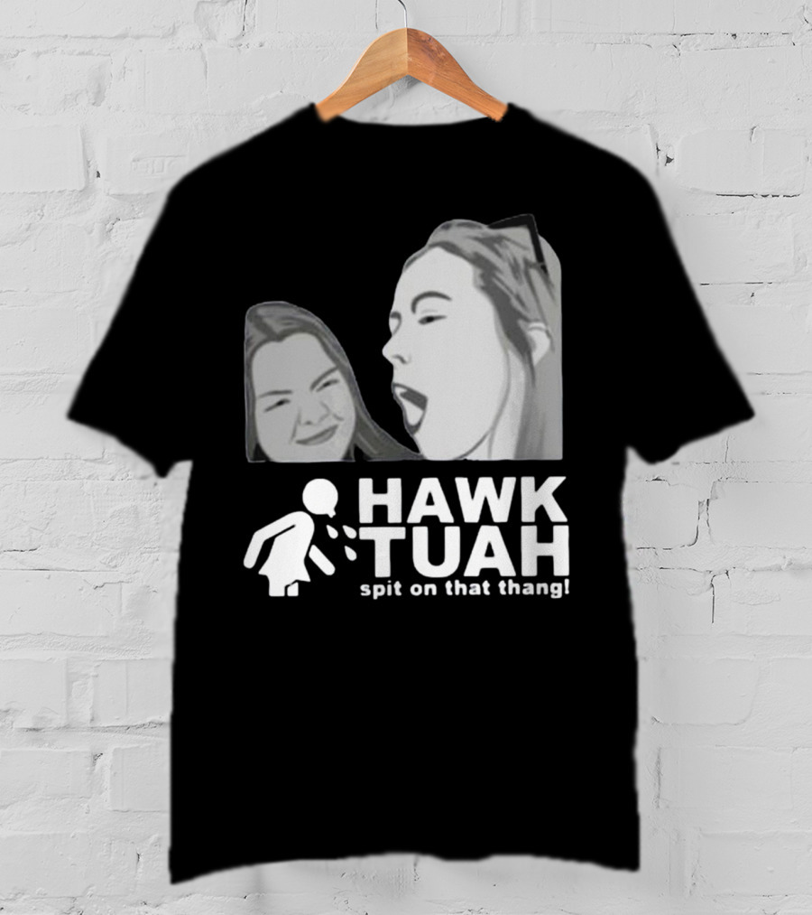Hawk Tuah Spit On That Thang Girl T-Shirt