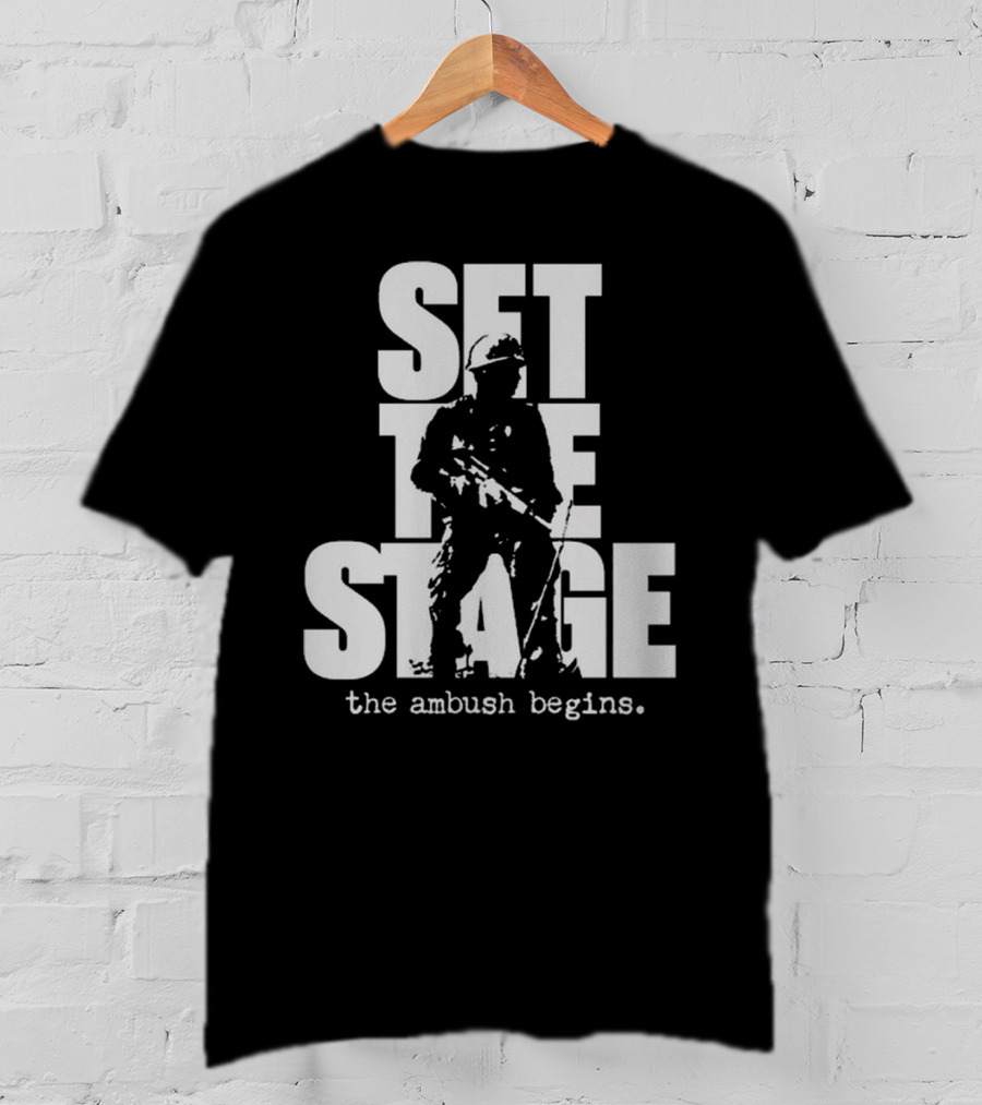 Set The Stage The Ambush Begins Soldier T-Shirt