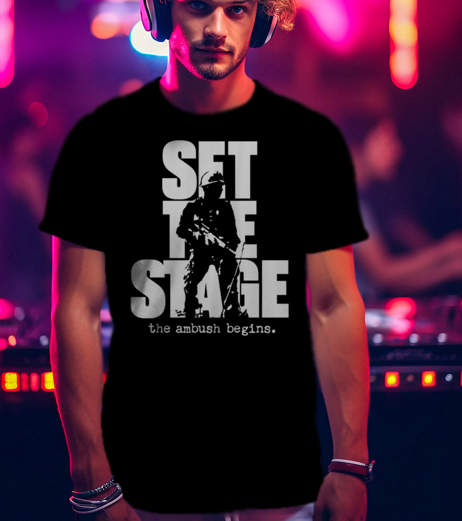 Set The Stage The Ambush Begins Soldier T-Shirt