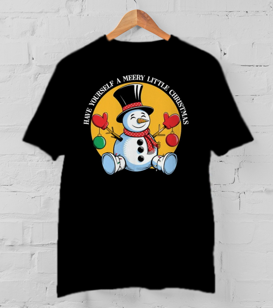 Have Yourself A Merry Little Christmas Snowman With Hat And Mittens T-Shirt