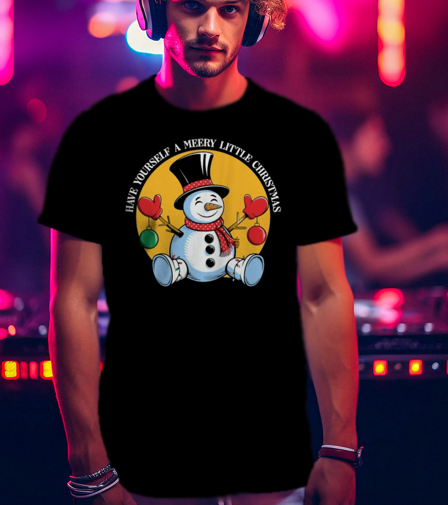 Have Yourself A Merry Little Christmas Snowman With Hat And Mittens T-Shirt
