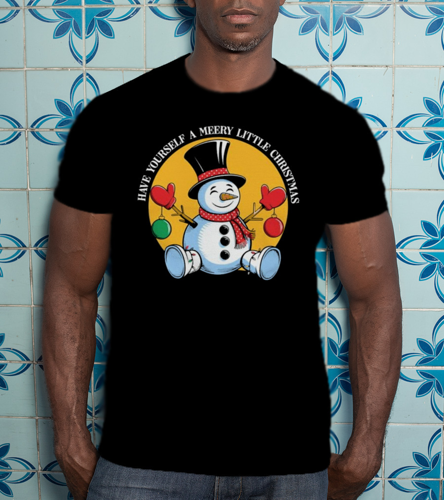Have Yourself A Merry Little Christmas Snowman With Hat And Mittens T-Shirt