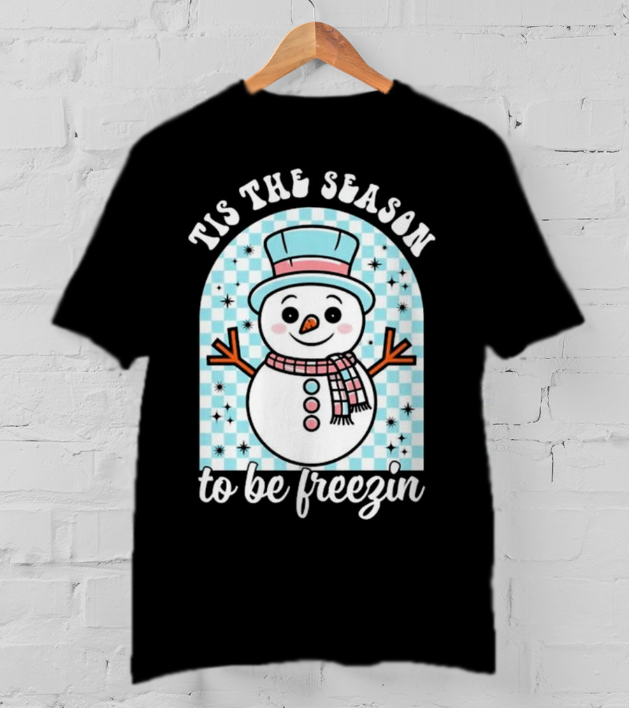 Tis The Season To Be Freezin Snowman Christmas T-Shirt