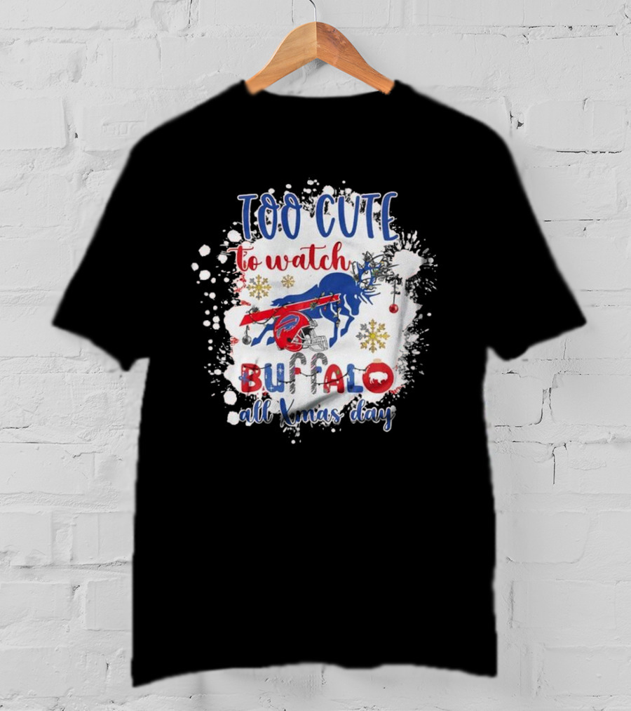 Too Cute To Watch Buffalo All Xmas Day T-Shirt