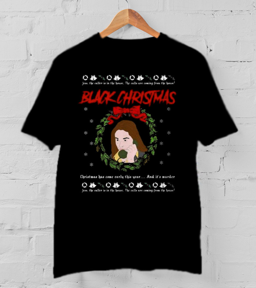 Black Christmas Jess The Caller Is In The House Murder Ugly T-Shirt