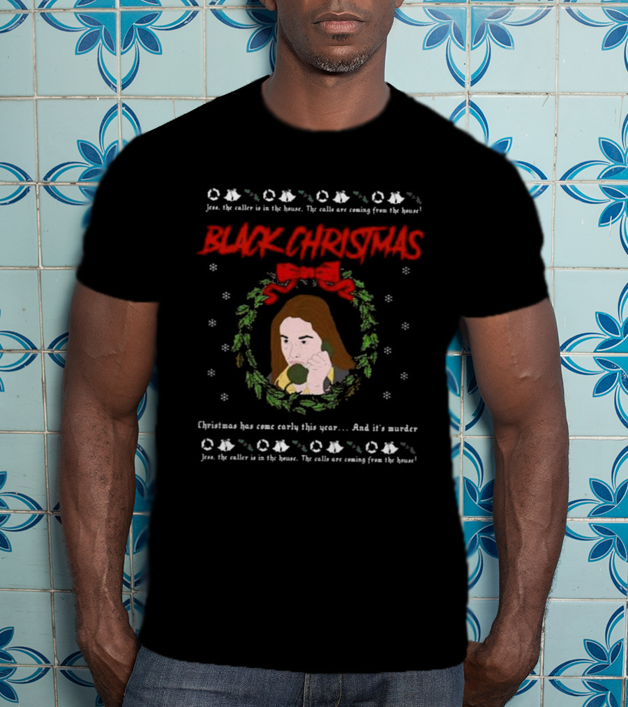 Black Christmas Jess The Caller Is In The House Murder Ugly T-Shirt