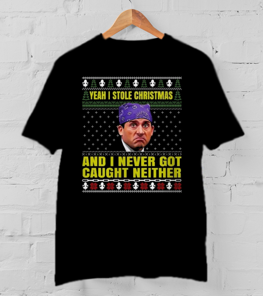 Michael Scott Yeah I Stole Christmas And I Never Got Caught Neither Ugly T-Shirt
