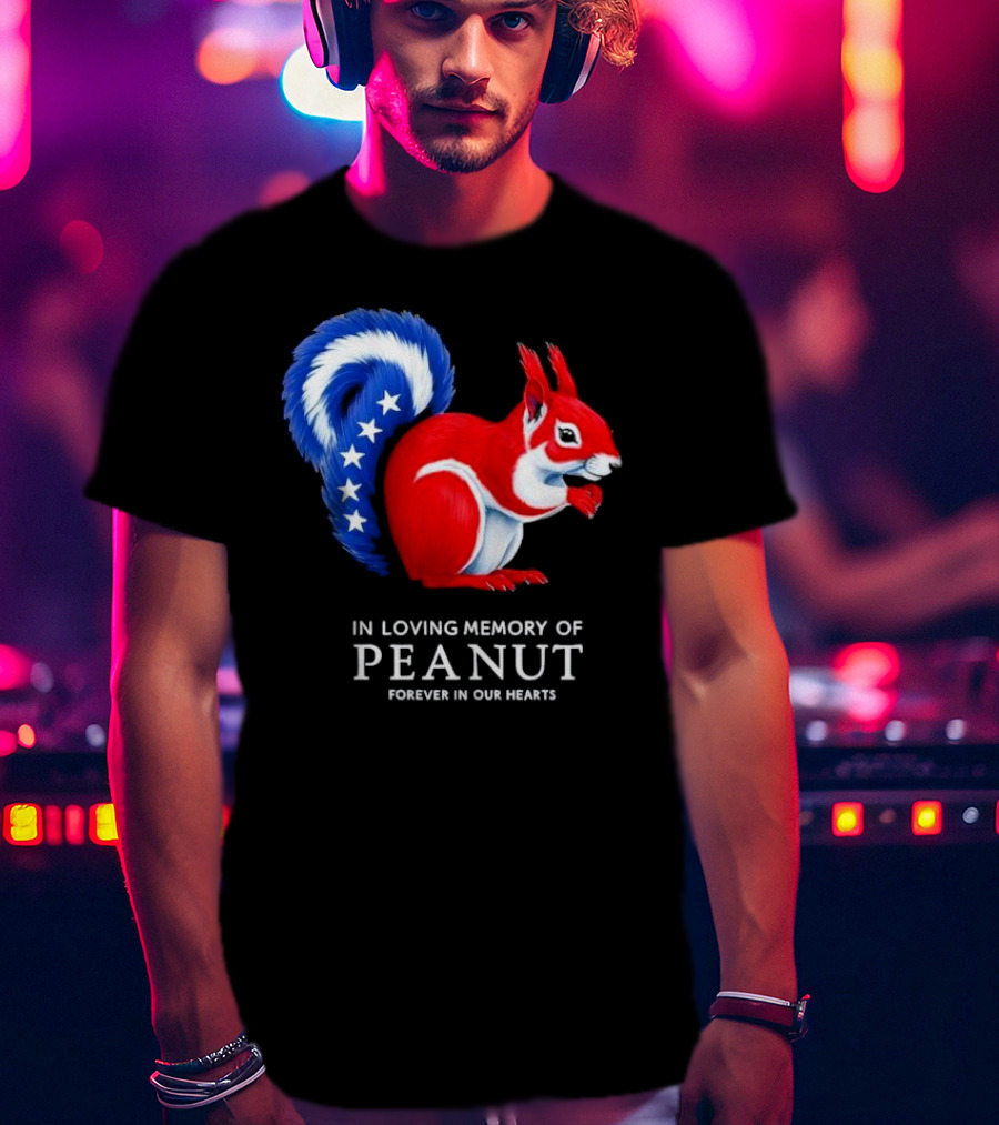 In Loving Memory Of Peanut Squirrel Forever In Our Hearts T-Shirt