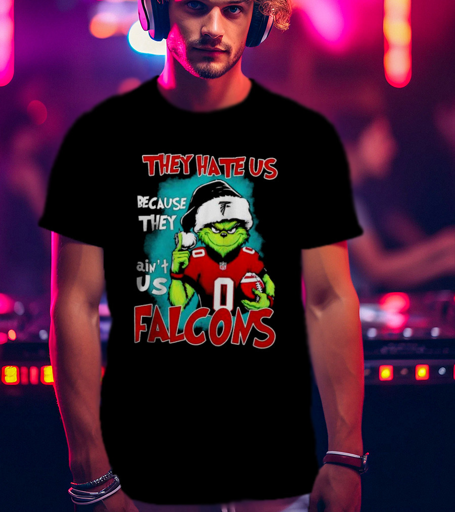 They Hate Us Because They Ain't Us Falcons Grinch Christmas T-Shirt