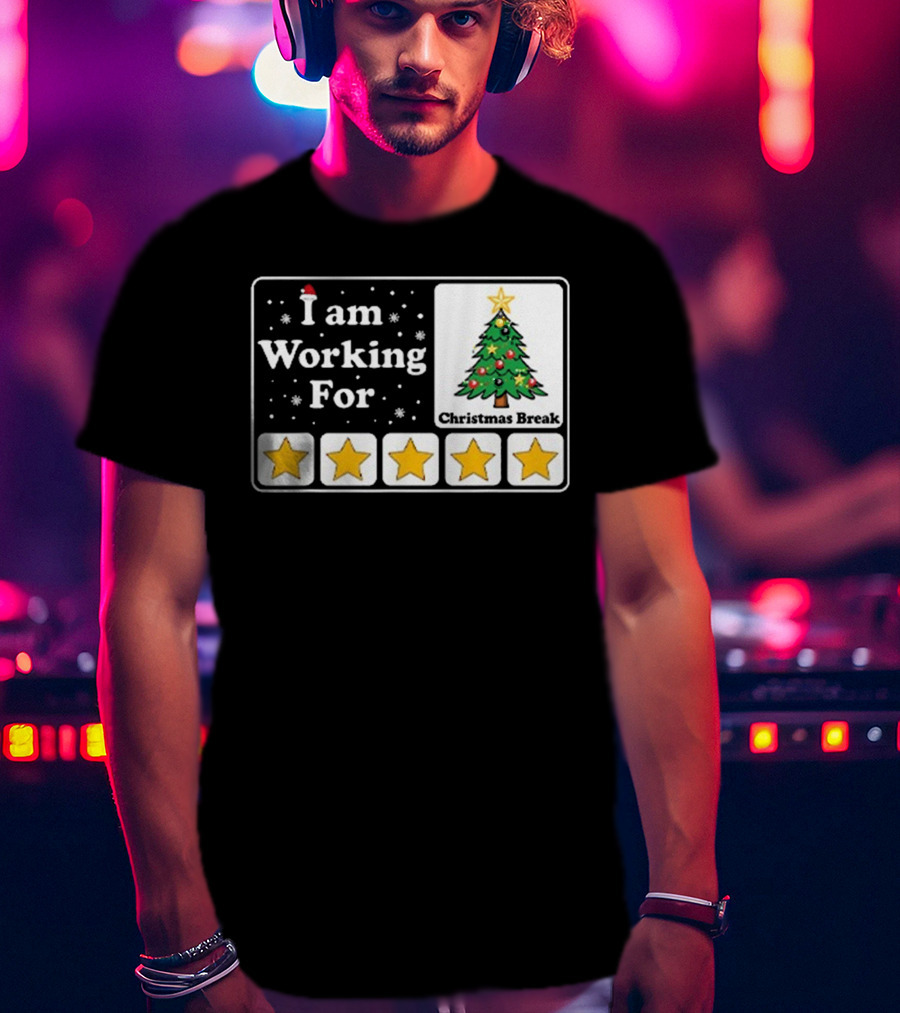 I Am Working For Five-Star Christmas Break T-Shirt