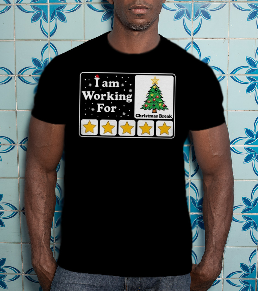 I Am Working For Five-Star Christmas Break T-Shirt