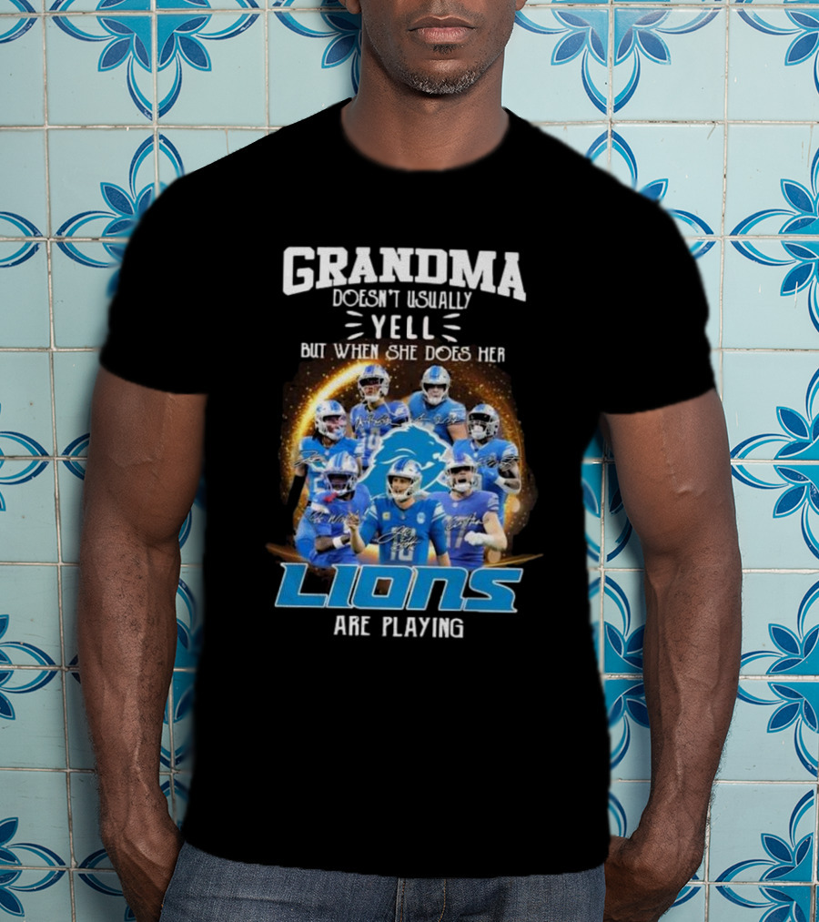 Grandma Doesn’t Usually Yell But When She Does Her Lions Are Playing T-Shirt