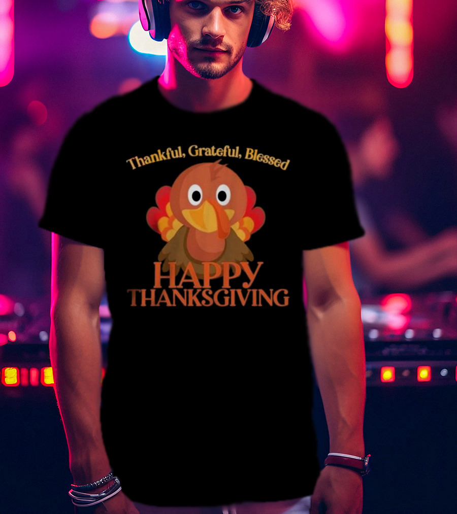 Thankful Grateful Blessed Cute Turkey Happy Thanksgiving T-Shirt