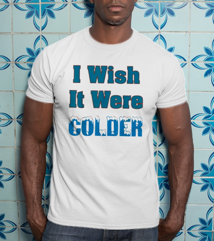 I Wish It Were Colder Miami Dolphins T-Shirt