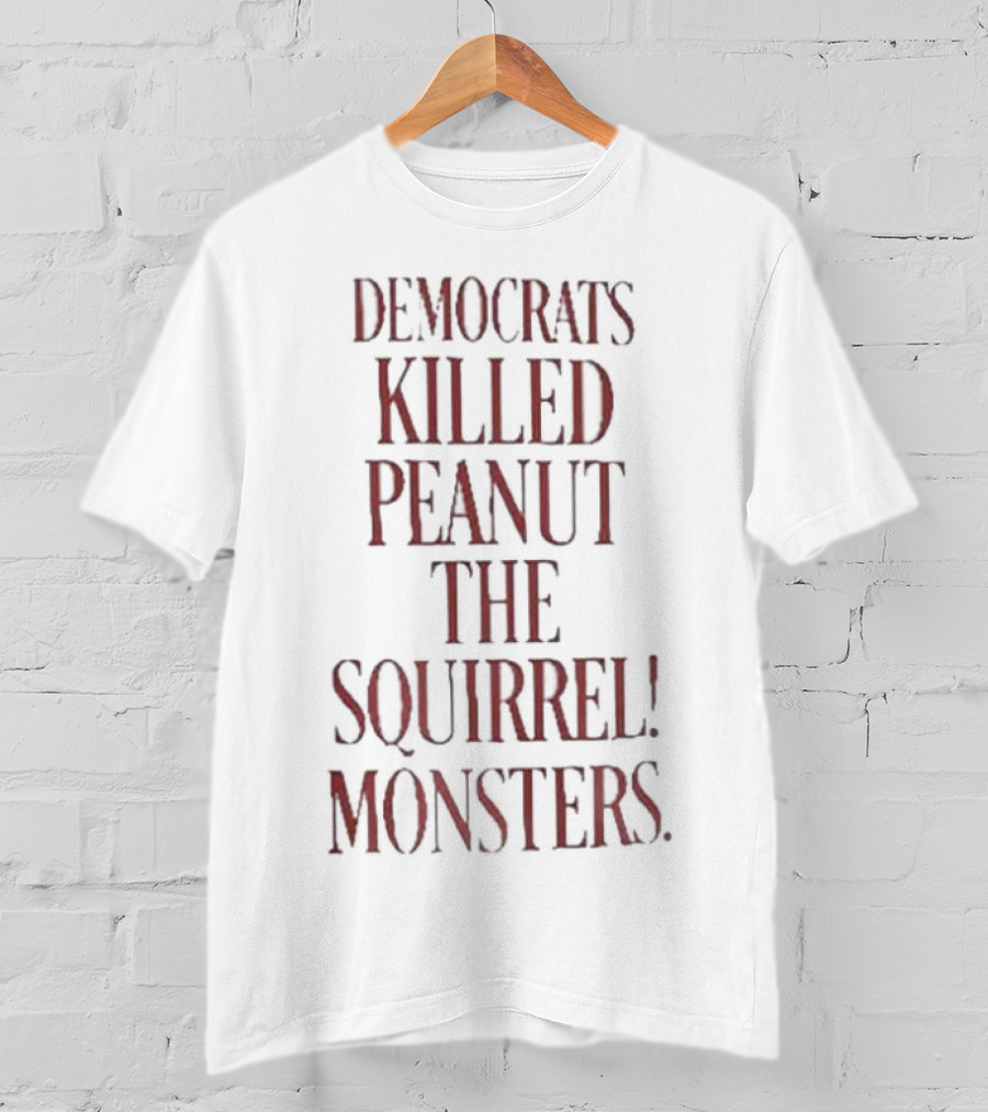 Democrats Killed Peanut The Squirrel Monsters Justice For Peanut T-Shirt