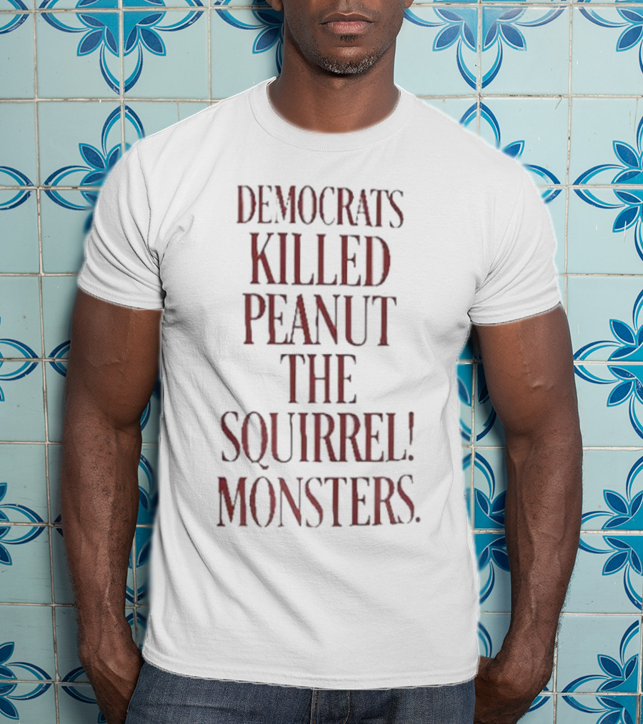 Democrats Killed Peanut The Squirrel Monsters Justice For Peanut T-Shirt