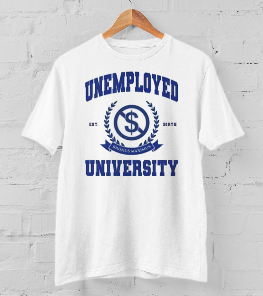 Unemployed University Est. Birth Brokus Maximus Dollar Sign Laurel Crest T-Shirt