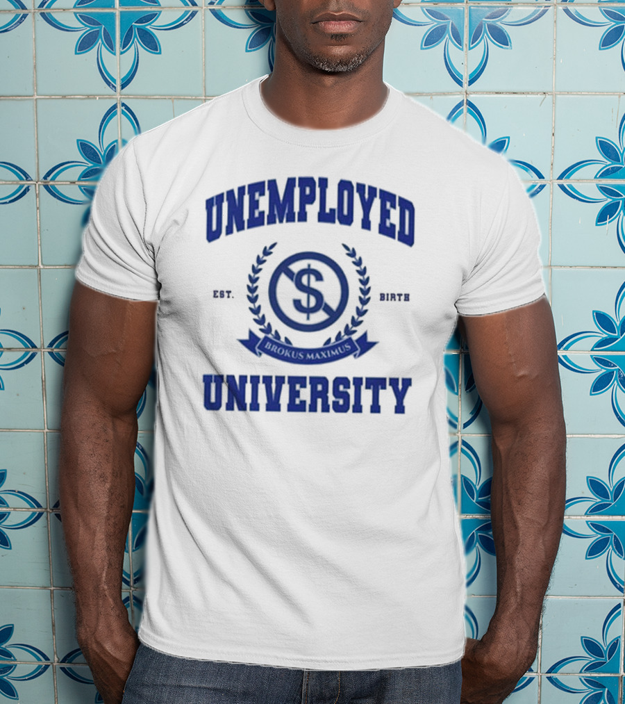 Unemployed University Est. Birth Brokus Maximus Dollar Sign Laurel Crest T-Shirt