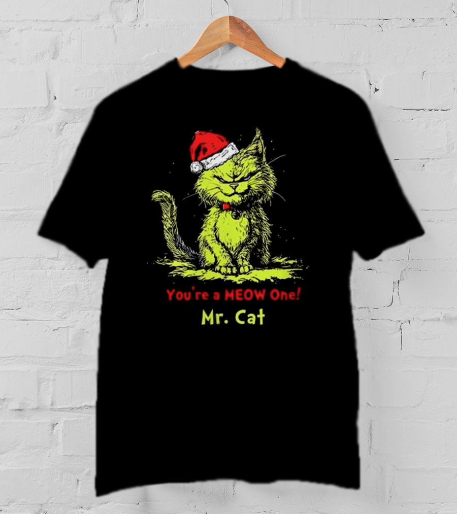 You're A Meow One Mr Cat Grinch Christmas T-Shirt