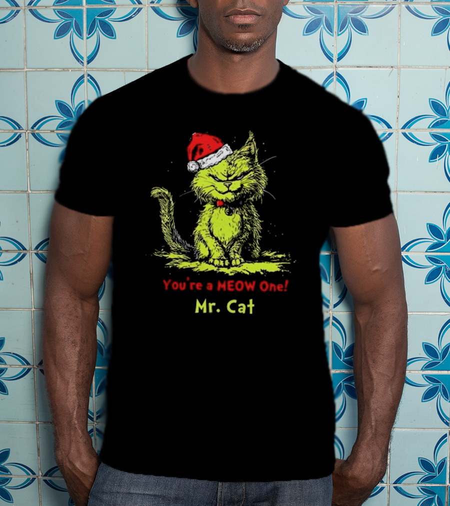 You're A Meow One Mr Cat Grinch Christmas T-Shirt