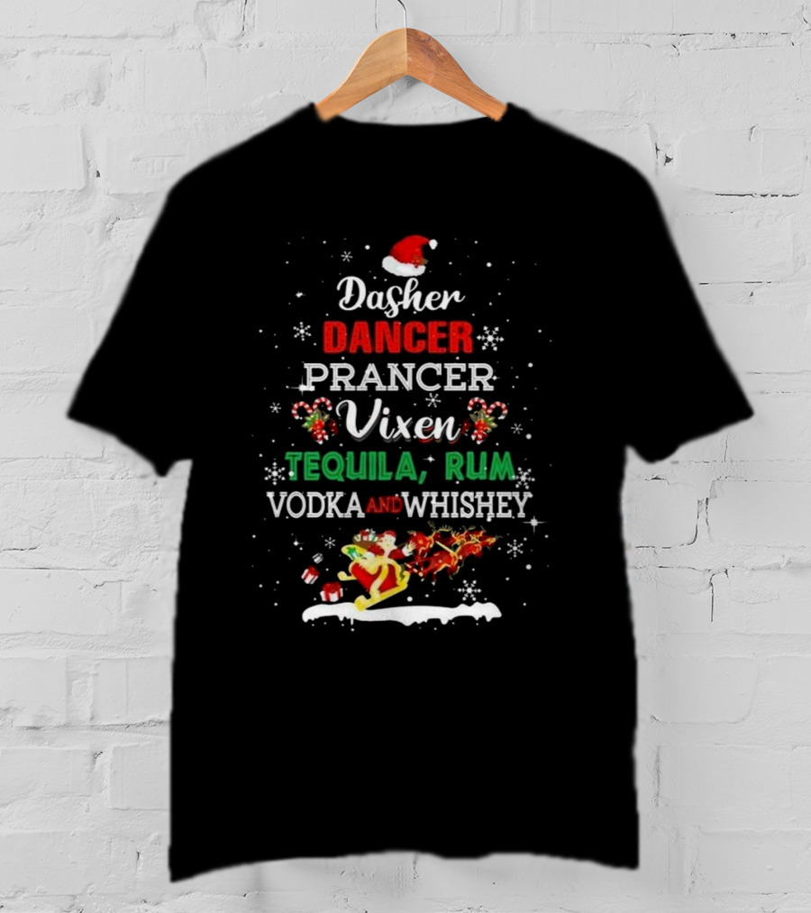 Dasher Dancer Prancer Vixen Tequila Rum Vodka Whiskey Wine Christmas Santa Hat Festive T-Shirt
