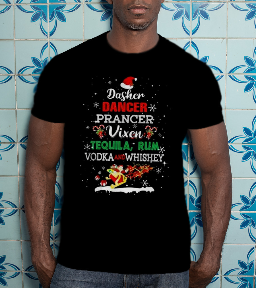 Dasher Dancer Prancer Vixen Tequila Rum Vodka Whiskey Wine Christmas Santa Hat Festive T-Shirt