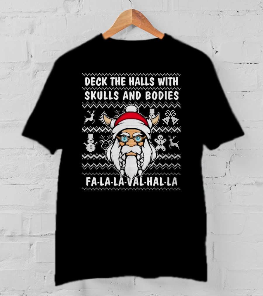 Deck The Halls With Skulls And Bodies Fa-La-La-Val-Hal-La Viking Christmas T-Shirt