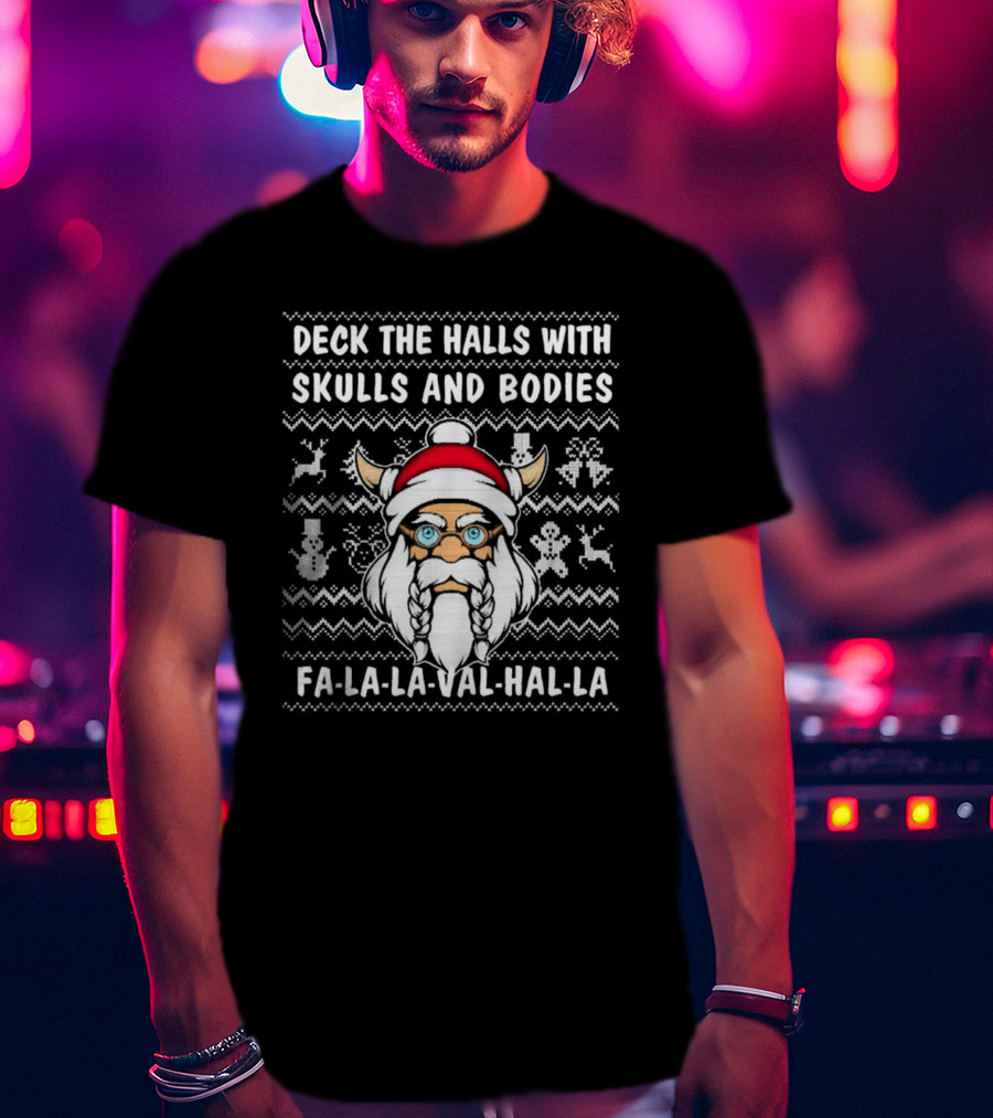 Deck The Halls With Skulls And Bodies Fa-La-La-Val-Hal-La Viking Christmas T-Shirt