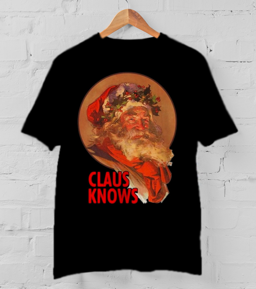Claus Knows Vintage Santa Claus Christmas Funny Holiday Meme T-Shirt