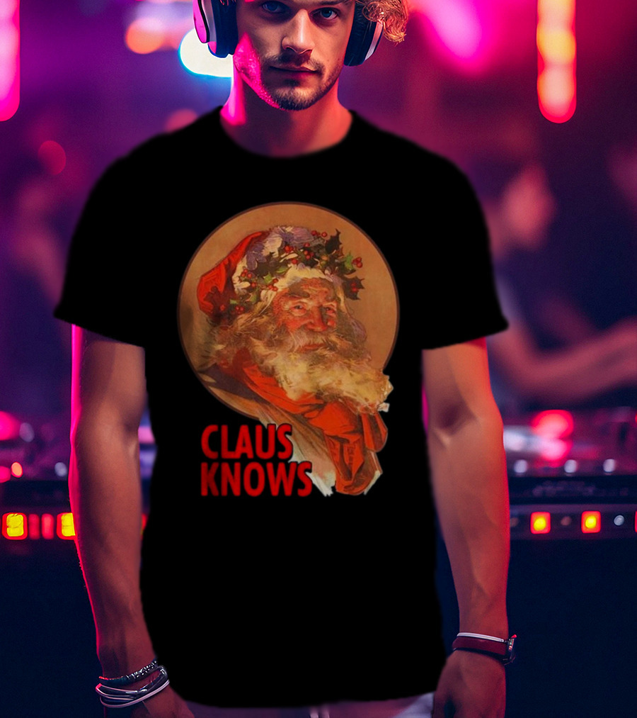 Claus Knows Vintage Santa Claus Christmas Funny Holiday Meme T-Shirt