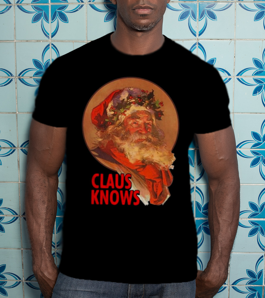Claus Knows Vintage Santa Claus Christmas Funny Holiday Meme T-Shirt
