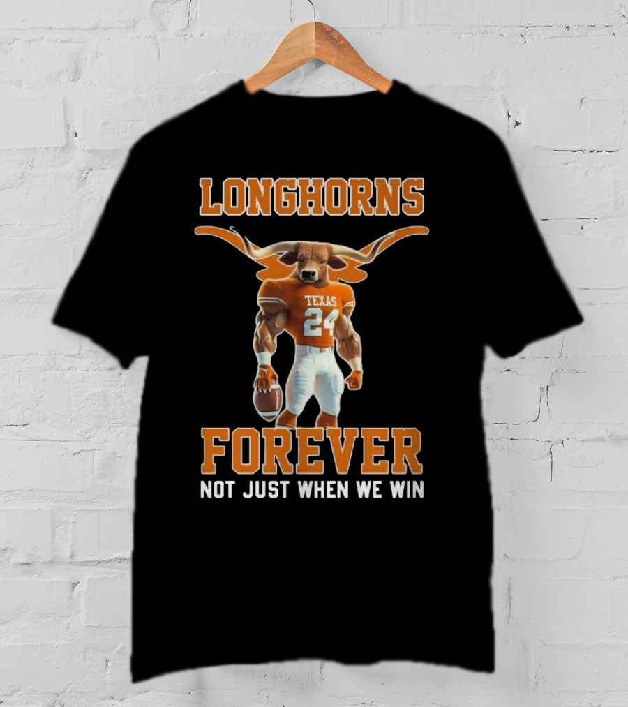 Texas Longhorns Forever Not Just When We Win Mascot T-Shirt