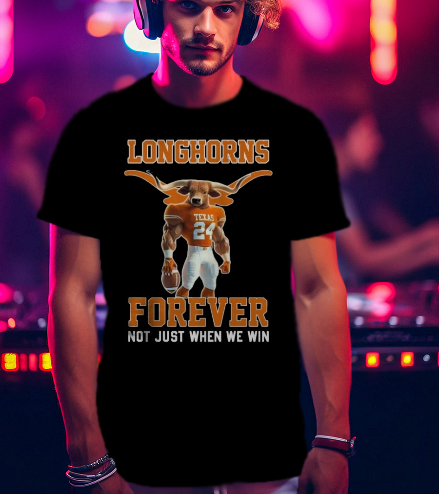 Texas Longhorns Forever Not Just When We Win Mascot T-Shirt