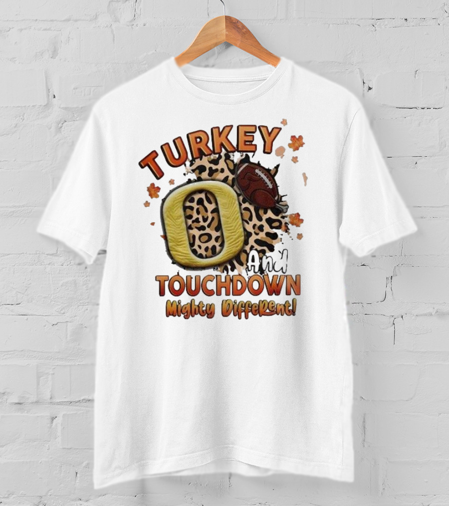 Turkey Touchdown O And Mighty Different T-Shirt