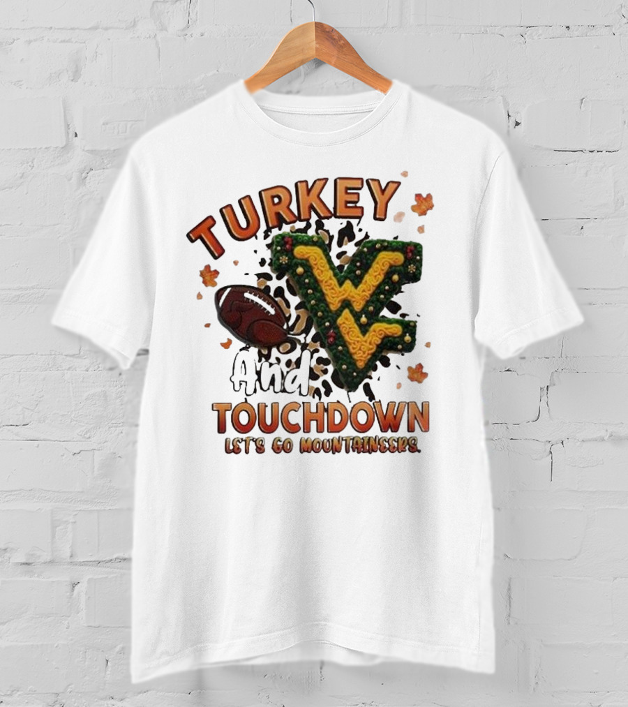Turkey And Touchdown Let's Go Mountaineers T-Shirt