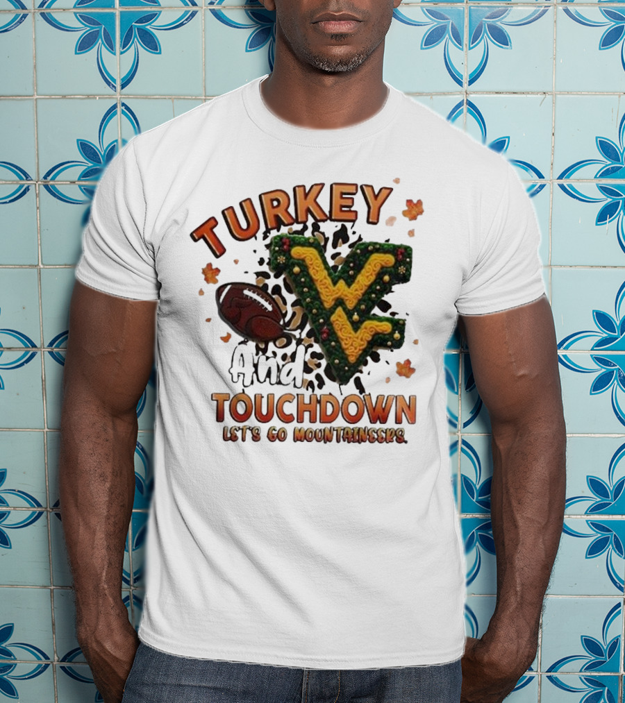 Turkey And Touchdown Let's Go Mountaineers T-Shirt