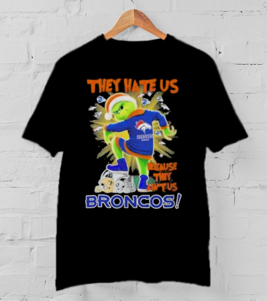 They Hate Us Because They Ain’t Us Grinch Denver Broncos NFL Christmas T-Shirt