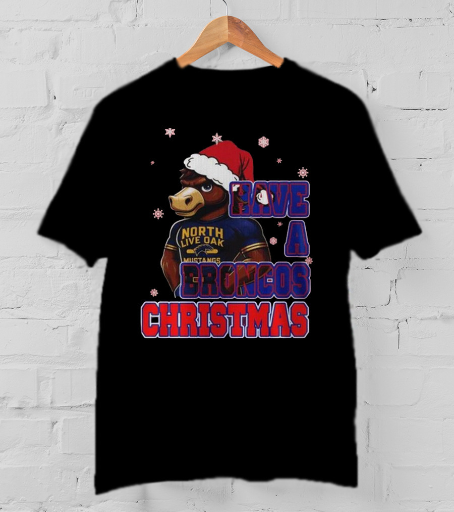 Have A Broncos Christmas North Live Oak Mustangs Santa T-Shirt