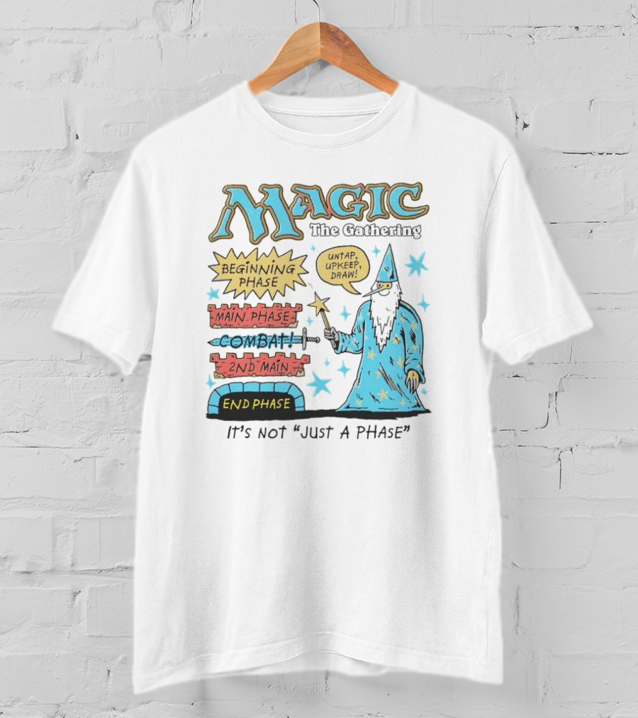 Magic The Gathering Wizard Phases Beginning Main Combat End It's Not Just A Phase T-Shirt
