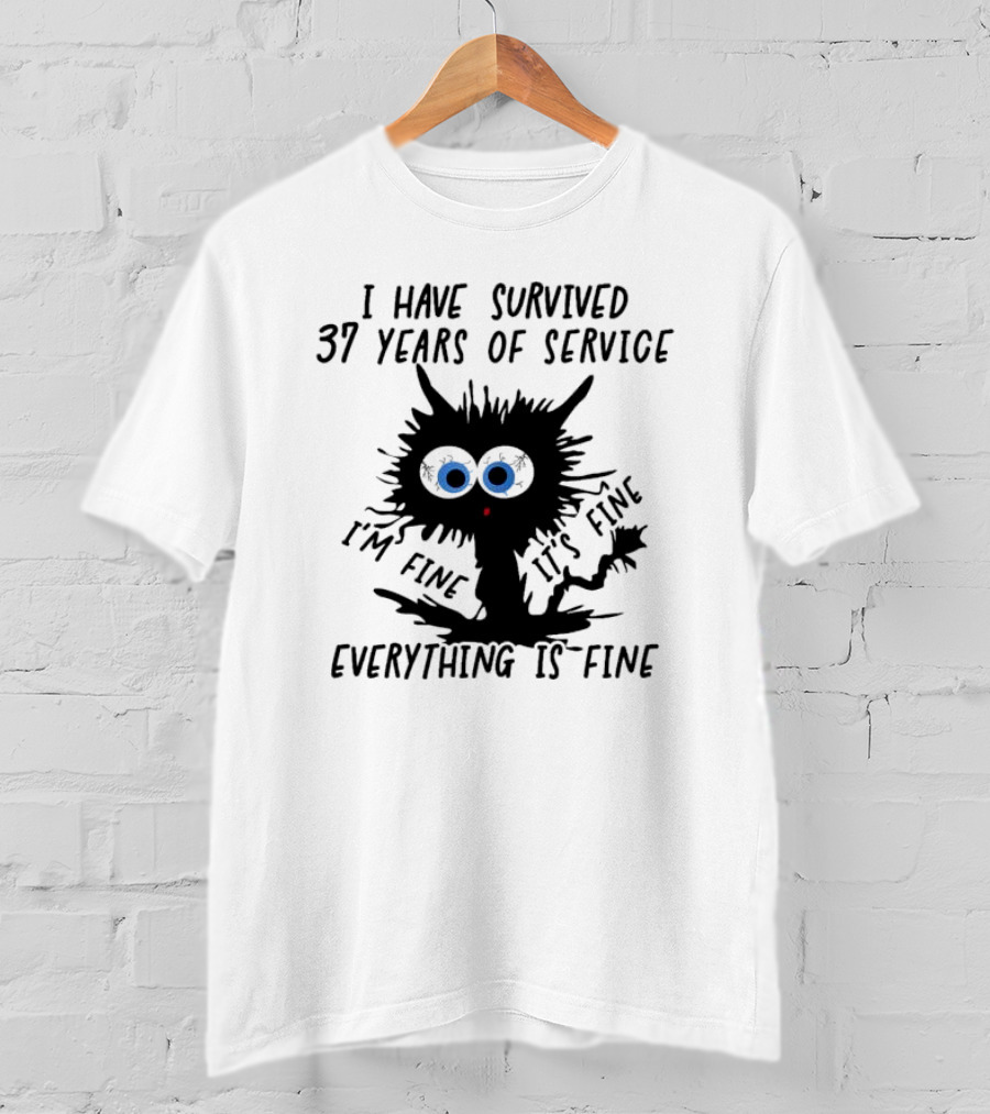 I Have Survived 37 Years Of Service Black Cat Everything Is Fine I'm Fine It's Fine T-Shirt