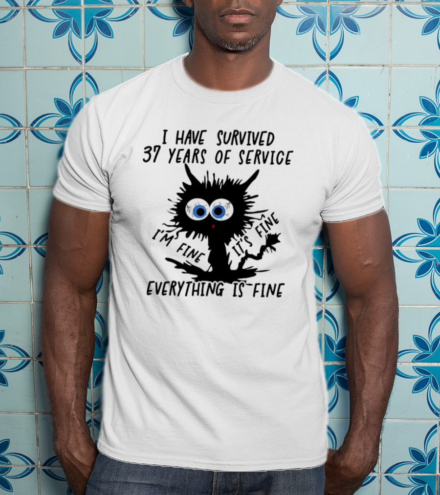 I Have Survived 37 Years Of Service Black Cat Everything Is Fine I'm Fine It's Fine T-Shirt